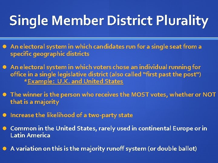Single Member District Plurality An electoral system in which candidates run for a single