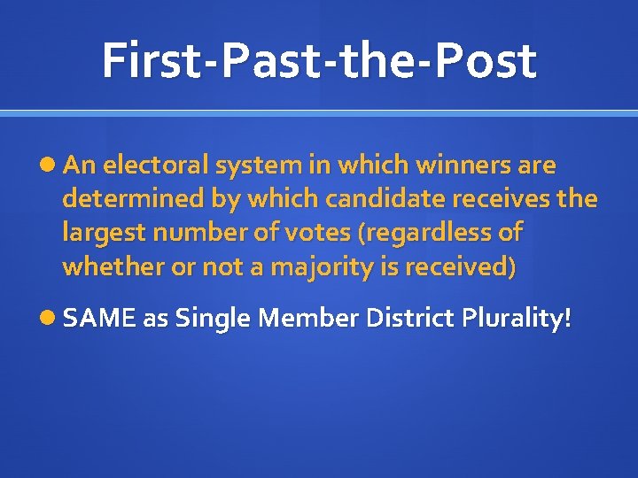 First-Past-the-Post An electoral system in which winners are determined by which candidate receives the