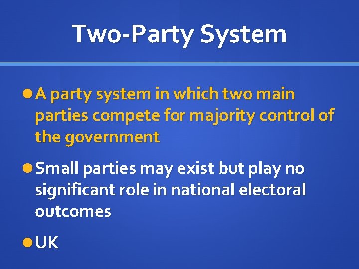 Two-Party System A party system in which two main parties compete for majority control