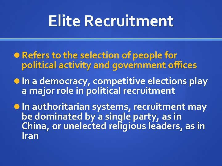 Elite Recruitment Refers to the selection of people for political activity and government offices