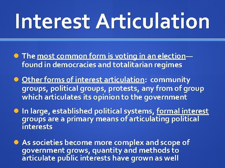Interest Articulation The most common form is voting in an election— found in democracies