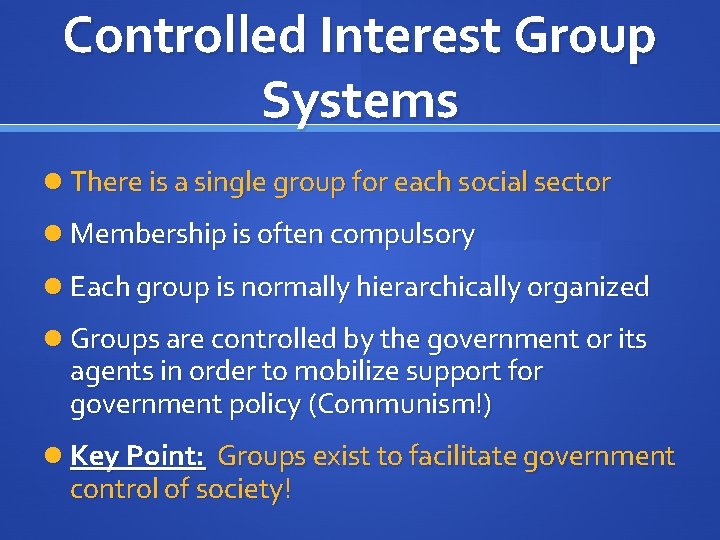 Controlled Interest Group Systems There is a single group for each social sector Membership