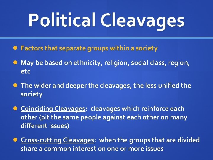 Political Cleavages Factors that separate groups within a society May be based on ethnicity,