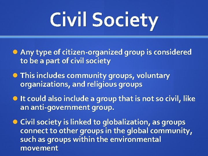 Civil Society Any type of citizen-organized group is considered to be a part of