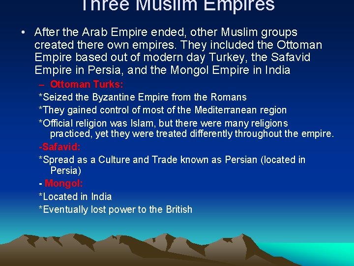 Three Muslim Empires • After the Arab Empire ended, other Muslim groups created there