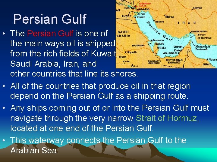 Persian Gulf • The Persian Gulf is one of the main ways oil is