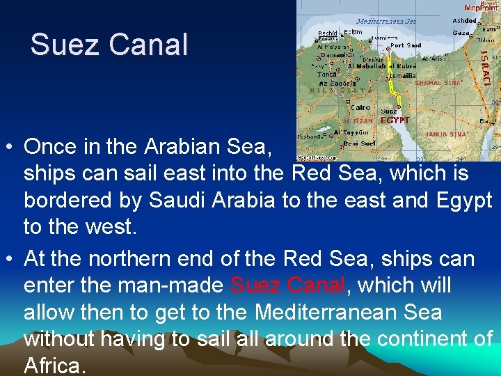 Suez Canal • Once in the Arabian Sea, ships can sail east into the