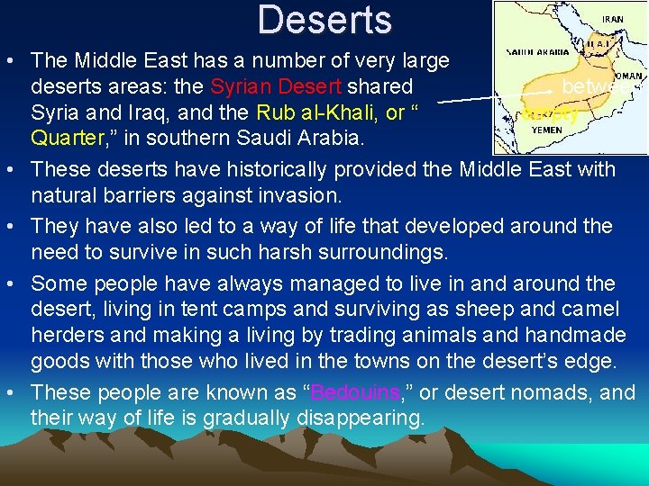 Deserts • The Middle East has a number of very large deserts areas: the