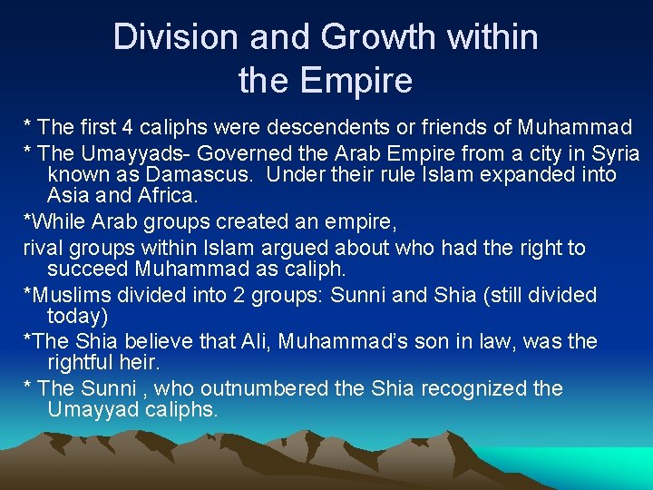 Division and Growth within the Empire * The first 4 caliphs were descendents or