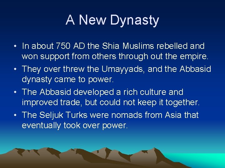 A New Dynasty • In about 750 AD the Shia Muslims rebelled and won