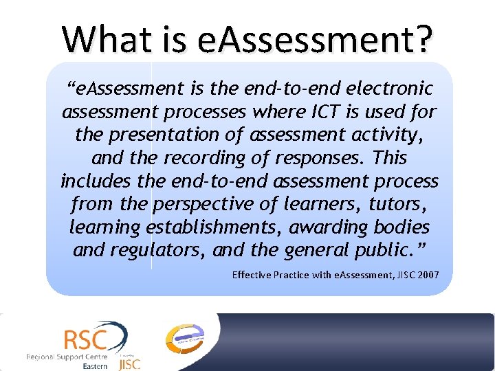 What is e. Assessment? “e. Assessment is the end-to-end electronic assessment processes where ICT What is e. Assessment? “e. Assessment is the end-to-end electronic assessment processes where ICT