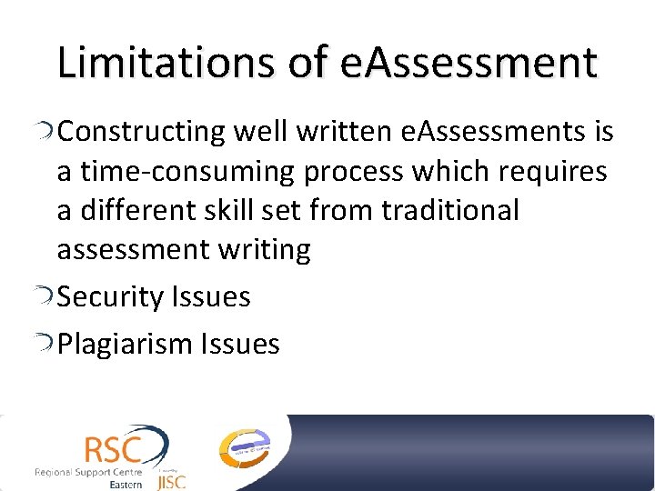 Limitations of e. Assessment Constructing well written e. Assessments is a time-consuming process which Limitations of e. Assessment Constructing well written e. Assessments is a time-consuming process which
