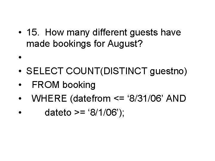  • 15. How many different guests have made bookings for August? • •