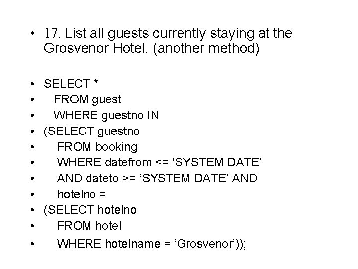  • 17. List all guests currently staying at the Grosvenor Hotel. (another method)