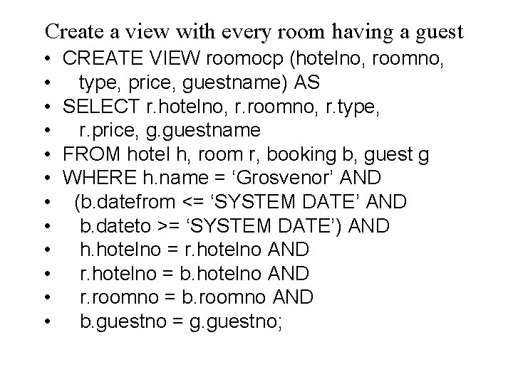 Create a view with every room having a guest • • • CREATE VIEW