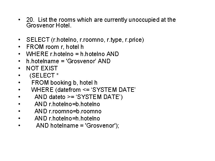  • 20. List the rooms which are currently unoccupied at the Grosvenor Hotel.