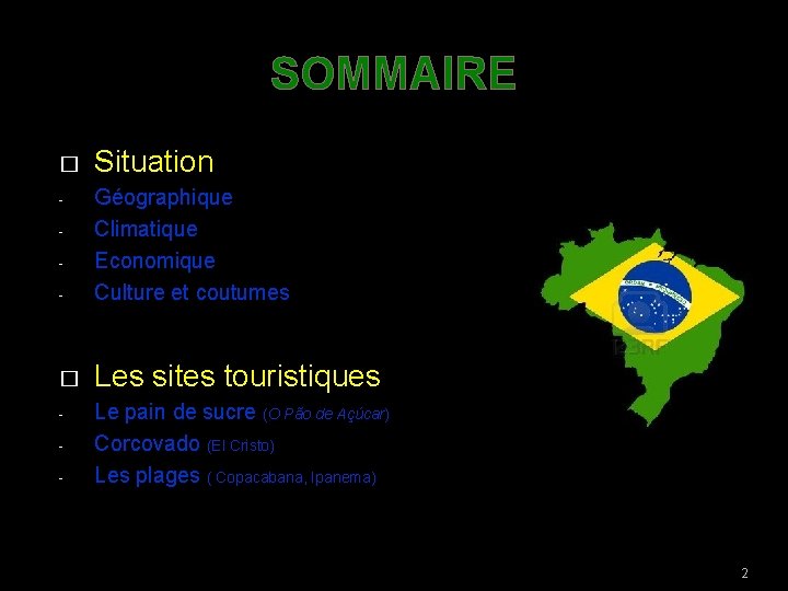 SOMMAIRE � Situation - Géographique Climatique Economique Culture et coutumes � Les sites touristiques