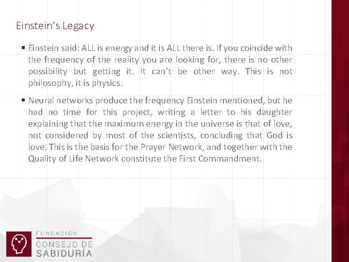 Einstein’s Legacy § Einstein said: ALL is energy and it is ALL there is.