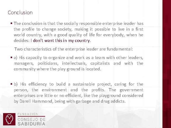 Conclusion § The conclusion is that the socially responsible enterprise leader has the profile