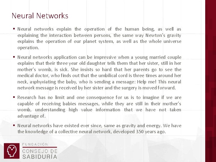 Neural Networks § Neural networks explain the operation of the human being, as well