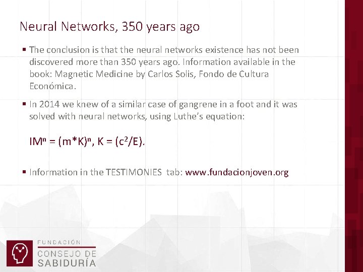 Neural Networks, 350 years ago § The conclusion is that the neural networks existence