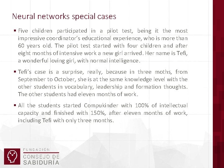 Neural networks special cases § Five children participated in a pilot test, being it
