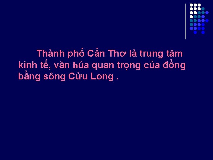 Thành phố Cần Thơ là trung tâm kinh tế, văn húa quan trọng của