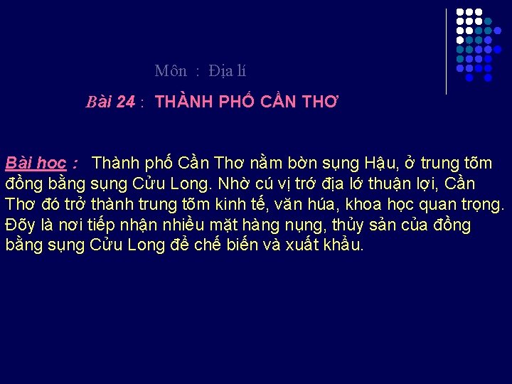 Môn : Địa lí Bài 24 : THÀNH PHỐ CẦN THƠ Bài học :