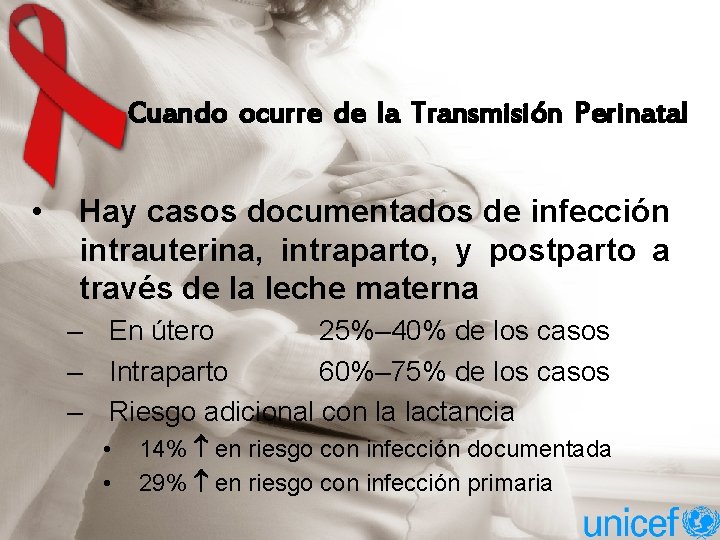 Cuando ocurre de la Transmisión Perinatal • Hay casos documentados de infección intrauterina, intraparto,