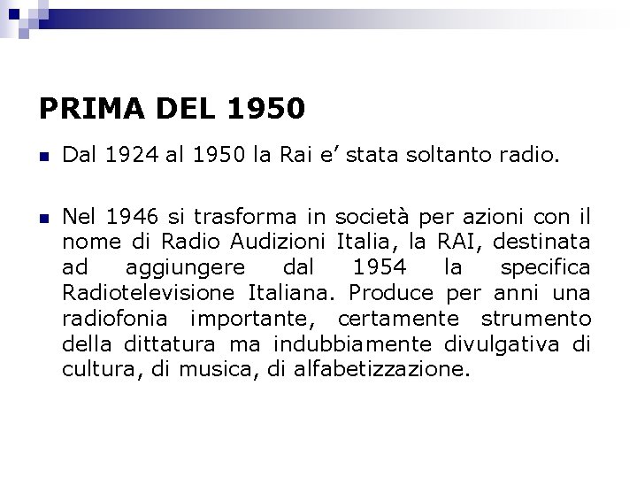 PRIMA DEL 1950 n Dal 1924 al 1950 la Rai e’ stata soltanto radio.