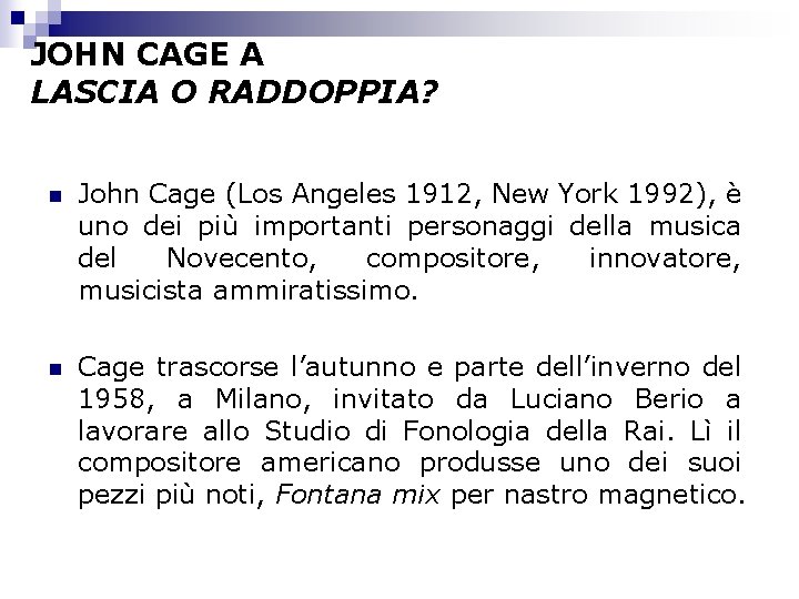 JOHN CAGE A LASCIA O RADDOPPIA? n John Cage (Los Angeles 1912, New York