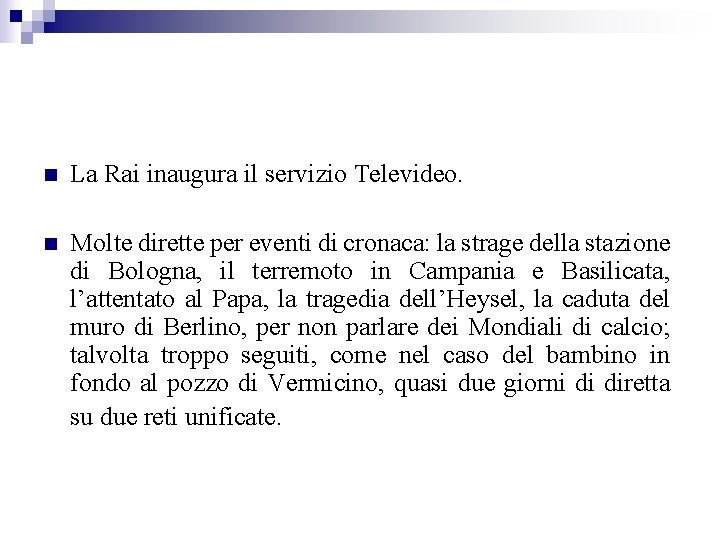 n La Rai inaugura il servizio Televideo. n Molte dirette per eventi di cronaca: