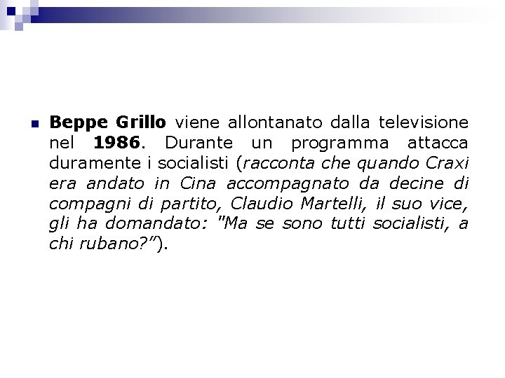 n Beppe Grillo viene allontanato dalla televisione nel 1986. Durante un programma attacca duramente