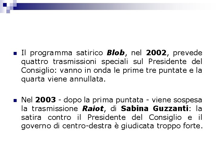 n Il programma satirico Blob, nel 2002, prevede quattro trasmissioni speciali sul Presidente del