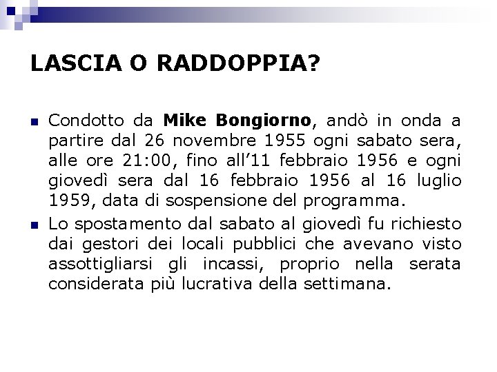 LASCIA O RADDOPPIA? n n Condotto da Mike Bongiorno, andò in onda a partire