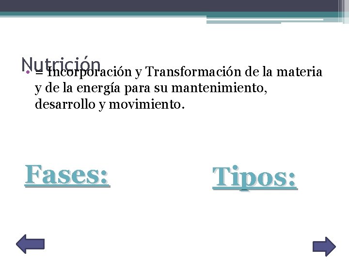 Nutrición • = Incorporación y Transformación de la materia y de la energía para