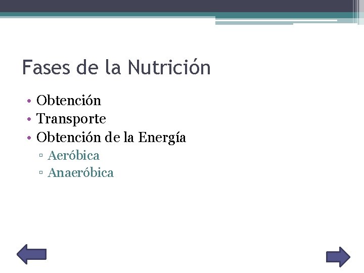 Fases de la Nutrición • Obtención • Transporte • Obtención de la Energía ▫