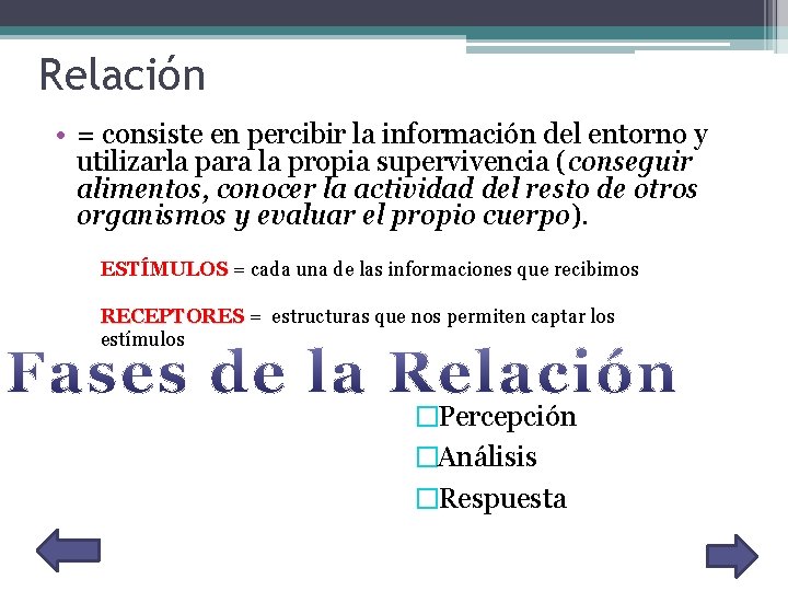 Relación • = consiste en percibir la información del entorno y utilizarla para la