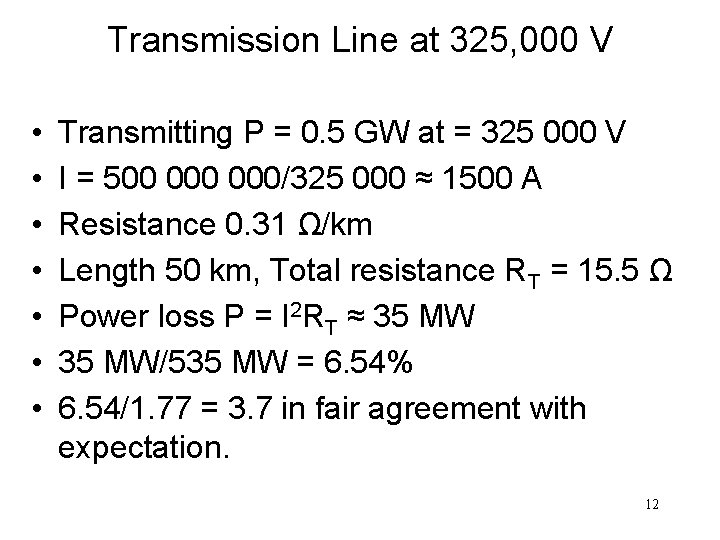 Transmission Line at 325, 000 V • • Transmitting P = 0. 5 GW