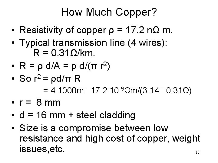 How Much Copper? • Resistivity of copper ρ = 17. 2 nΩ m. •