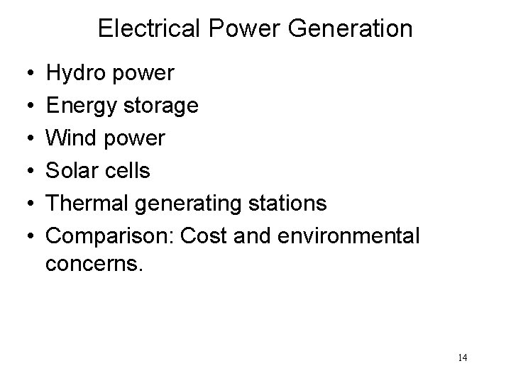 Electrical Power Generation • • • Hydro power Energy storage Wind power Solar cells