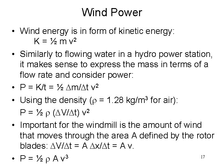 Wind Power • Wind energy is in form of kinetic energy: K = ½