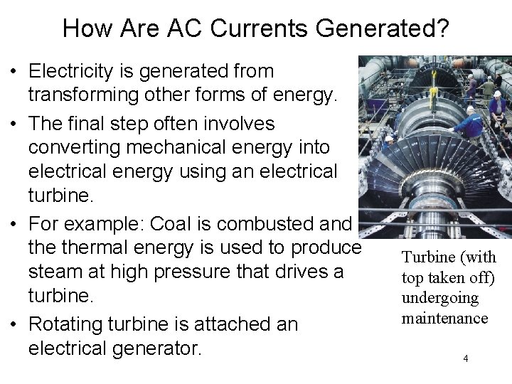 How Are AC Currents Generated? • Electricity is generated from transforming other forms of