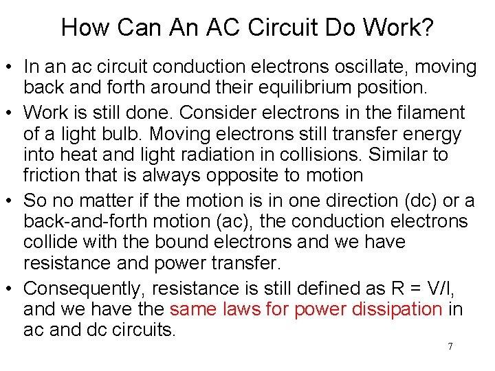 How Can An AC Circuit Do Work? • In an ac circuit conduction electrons