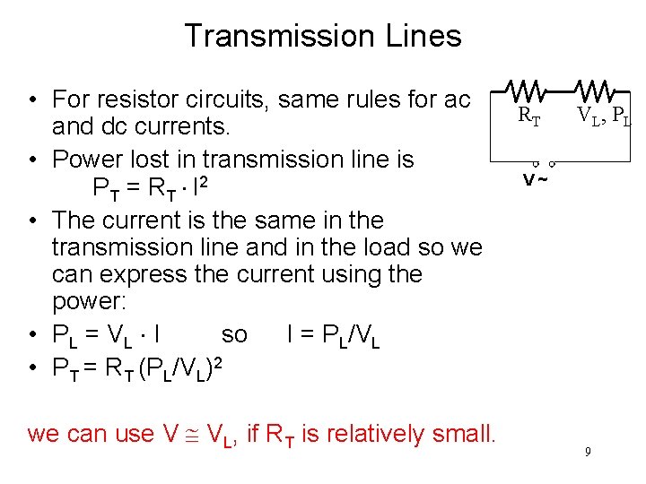 Transmission Lines • For resistor circuits, same rules for ac and dc currents. •