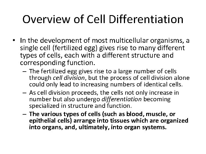 Overview of Cell Differentiation • In the development of most multicellular organisms, a single