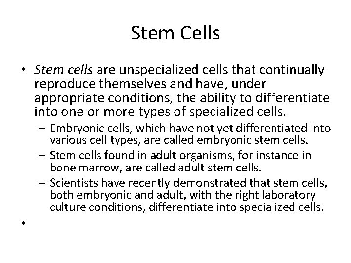 Stem Cells • Stem cells are unspecialized cells that continually reproduce themselves and have,