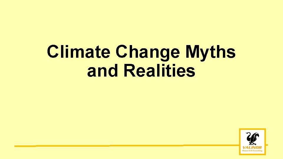 Climate Change Myths and Realities Warming has paused
