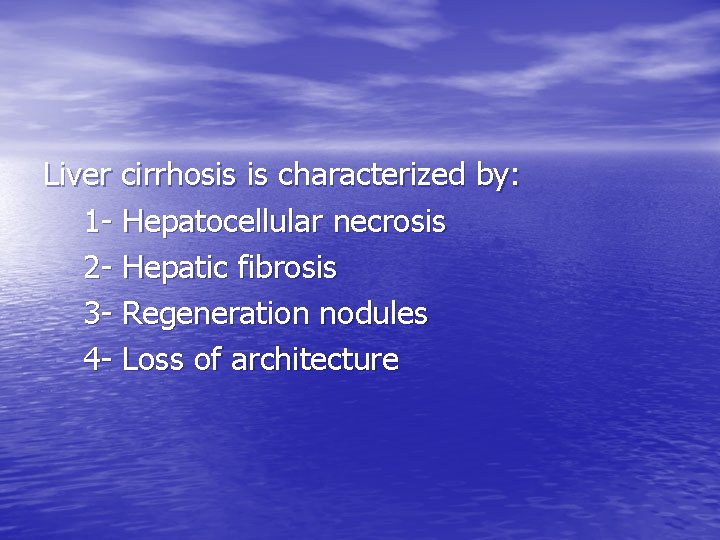 Liver cirrhosis is characterized by: 1 - Hepatocellular necrosis 2 - Hepatic fibrosis 3