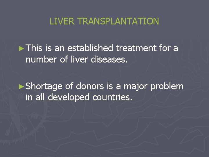 LIVER TRANSPLANTATION ► This is an established treatment for a number of liver diseases.